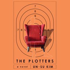 The Plotters: A Novel Audiobook, by Un-su Kim