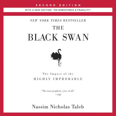 The Black Swan: Second Edition: The Impact of the Highly Improbable: With a new section: 'On Robustness and Fragility' Audiobook, by Nassim Nicholas Taleb