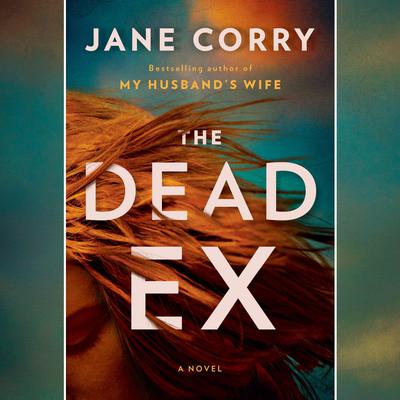 The Dead Ex: A Novel Audiobook, by Jane Corry