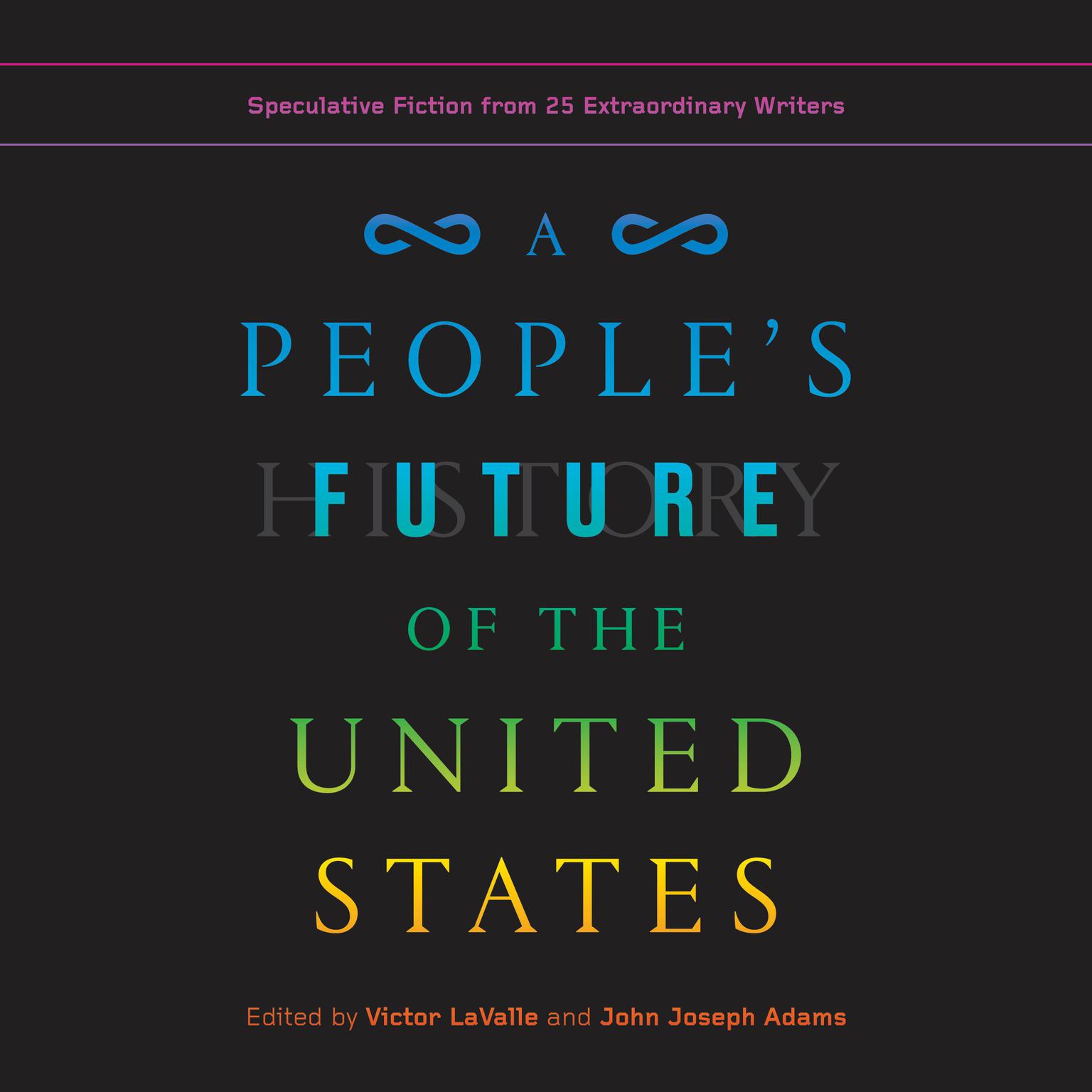 A Peoples Future of the United States: Speculative Fiction from 25 Extraordinary Writers Audiobook, by various authors