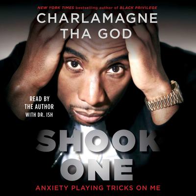 Shook One: Anxiety Playing Tricks on Me Audiobook, by Charlamagne Tha God
