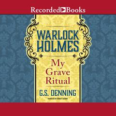 Warlock Holmes: My Grave Ritual Audiobook, by G.S. Denning