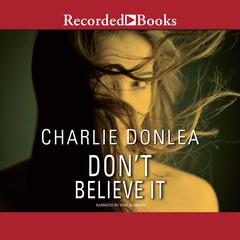 Don't Believe It Audiobook, by Charlie Donlea