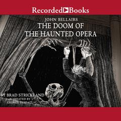 The Doom of the Haunted Opera Audiobook, by John Bellairs