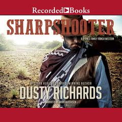 Sharpshooter: A Byrnes Family Ranch Western Audiobook, by Dusty Richards