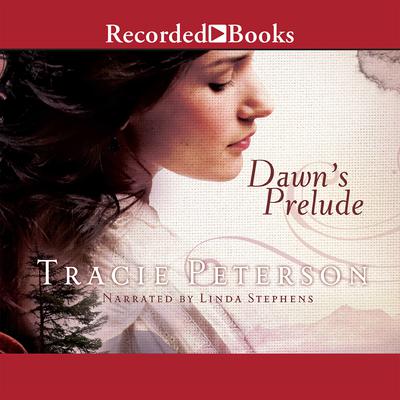 Dawn's Prelude Audiobook, by Tracie Peterson