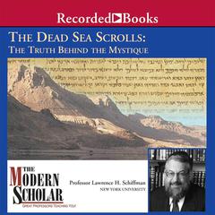 The Dead Sea Scrolls: The Truth Behind the Mystique Audiobook, by Lawrence H. Schiffman