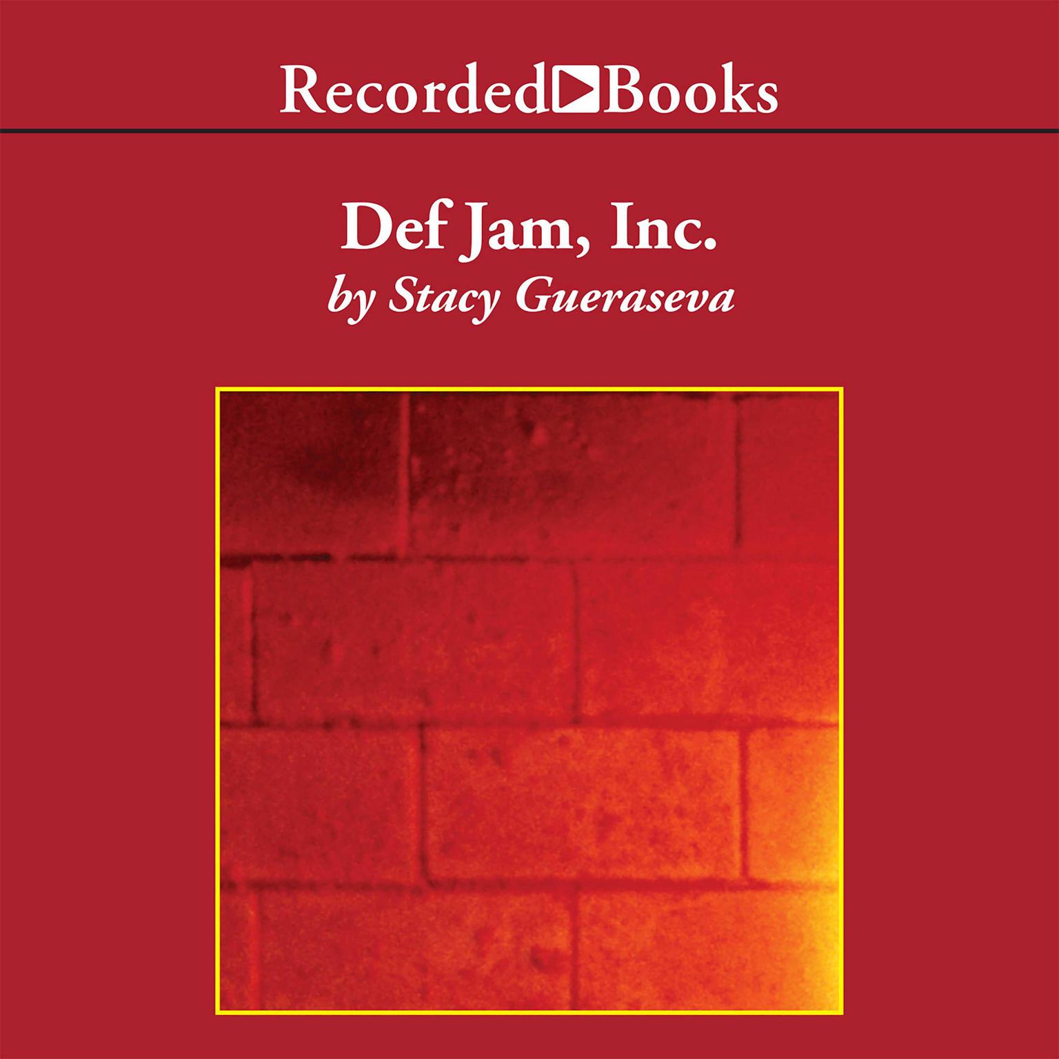 Def Jam, Inc.: Russell Simmons, Rick Rubin, and the Extraordinary Story of the Worlds Most Influential Hip-Hop Label Audiobook, by Stacy Gueraseva