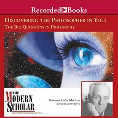 Discovering the Philosopher in You: The Big Questions in Philosophy Audiobook, by Colin McGinn
