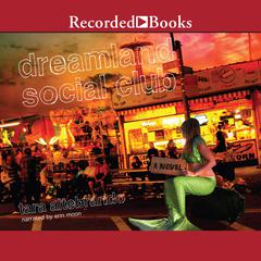 Dreamland Social Club Audiobook, by Tara Altebrando