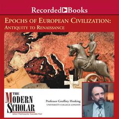 Epochs of European Civilization: Antiquity To Renaissance Audiobook, by Geoffrey Hosking