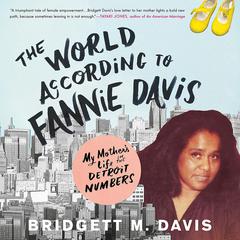 The World According to Fannie Davis: My Mothers Life in the Detroit Numbers Audiobook, by Bridgett M. Davis