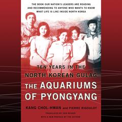 The Aquariums of Pyongyang: Ten Years in the North Korean Gulag Audiobook, by Chol-hwan Kang