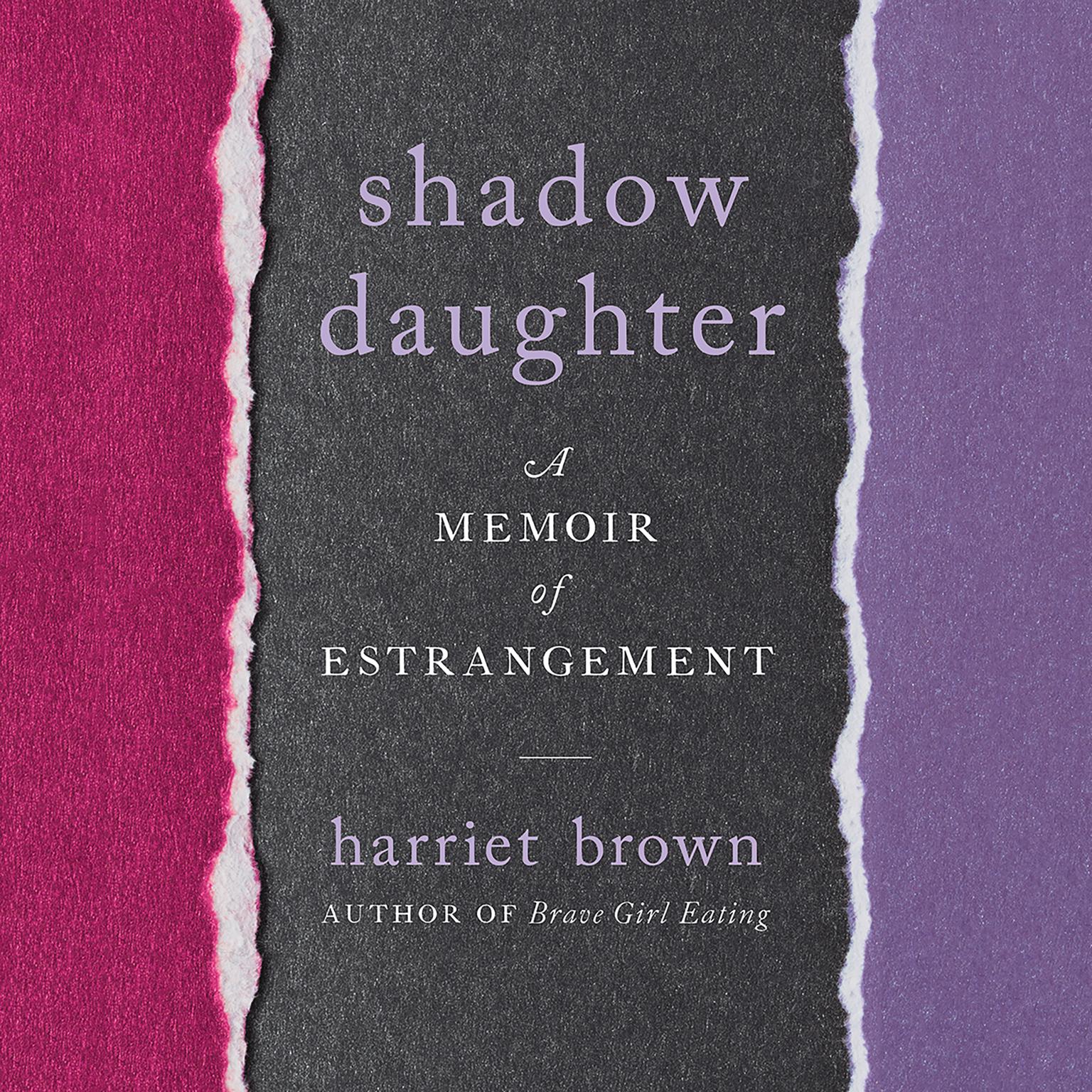 Shadow Daughter: A Memoir of Estrangement Audiobook, by Harriet Brown