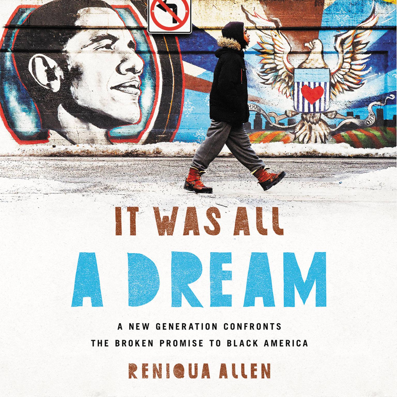 It Was All a Dream: A New Generation Confronts the Broken Promise to Black America Audiobook, by Reniqua Allen