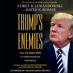 Trump's Enemies: How the Deep State Is Undermining the Presidency Audiobook, by Corey R. Lewandowski