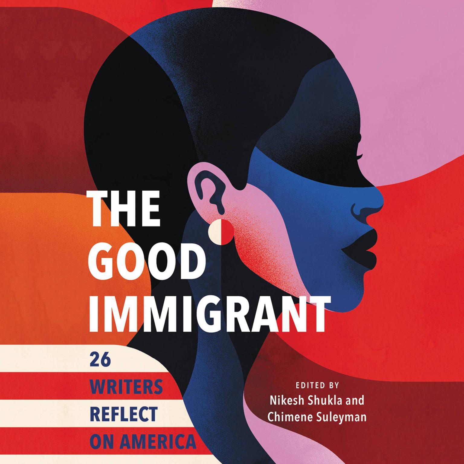 The Good Immigrant: 26 Writers Reflect on America Audiobook, by Author Info Added Soon