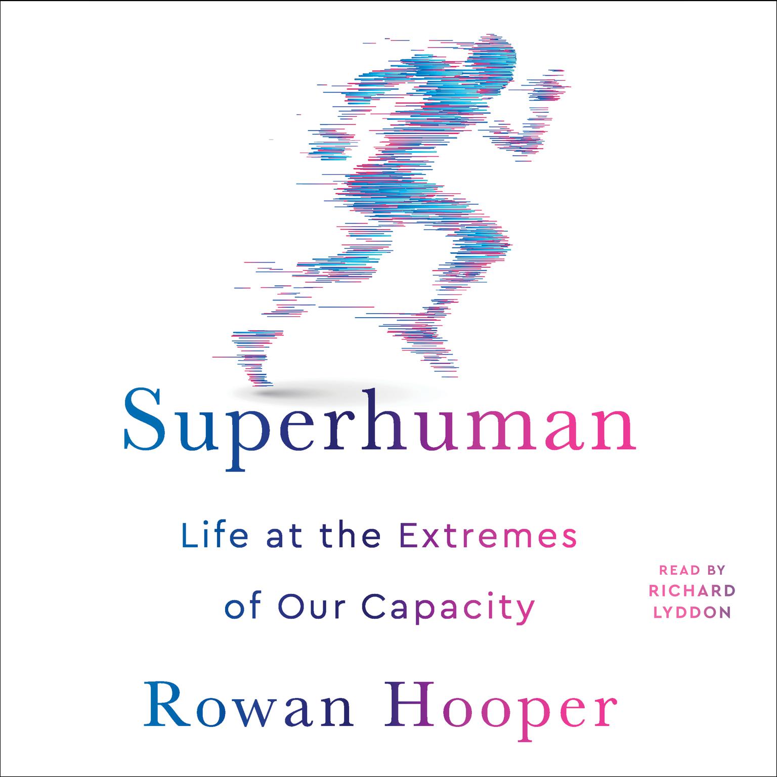 Superhuman: Life at the Extremes of Our Capacity Audiobook, by Rowan Hooper
