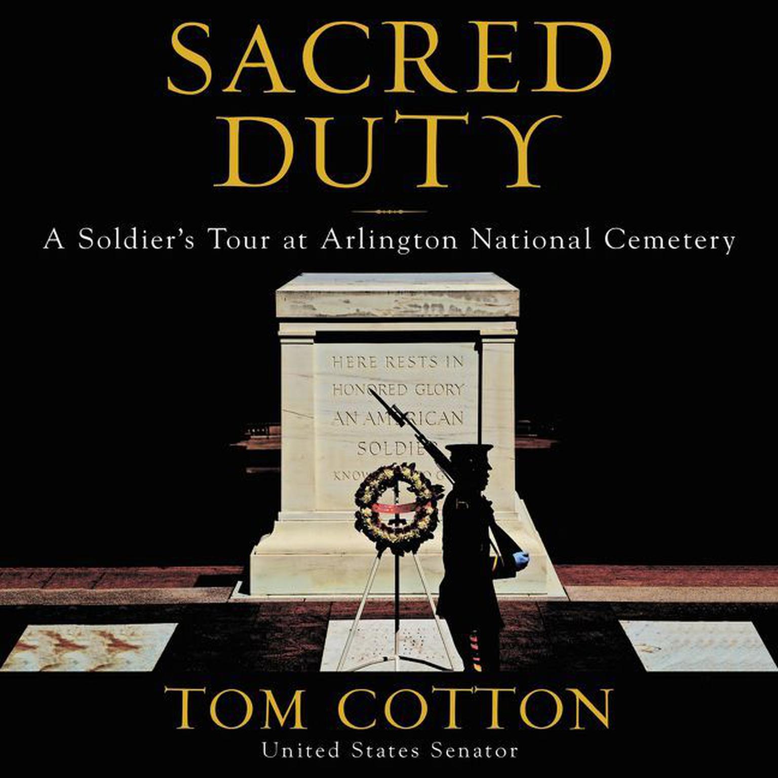 Sacred Duty: A Soldiers Tour at Arlington National Cemetery Audiobook, by Tom Cotton