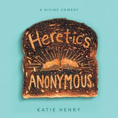 Heretics Anonymous Audiobook, by Katie Henry