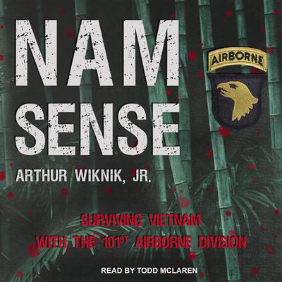 Nam-Sense: Surviving Vietnam with the 101st Airborne Audiobook, by Arthur Wiknik