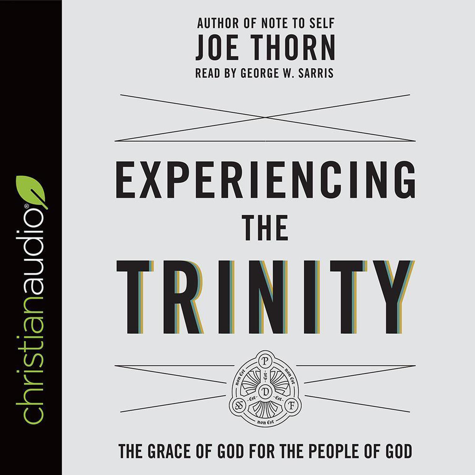 Experiencing the Trinity: The Grace of God for the People of God Audiobook, by George W. Sarris