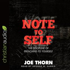 Note to Self: The Discipline of Preaching to Yourself Audiobook, by Joe Thorn