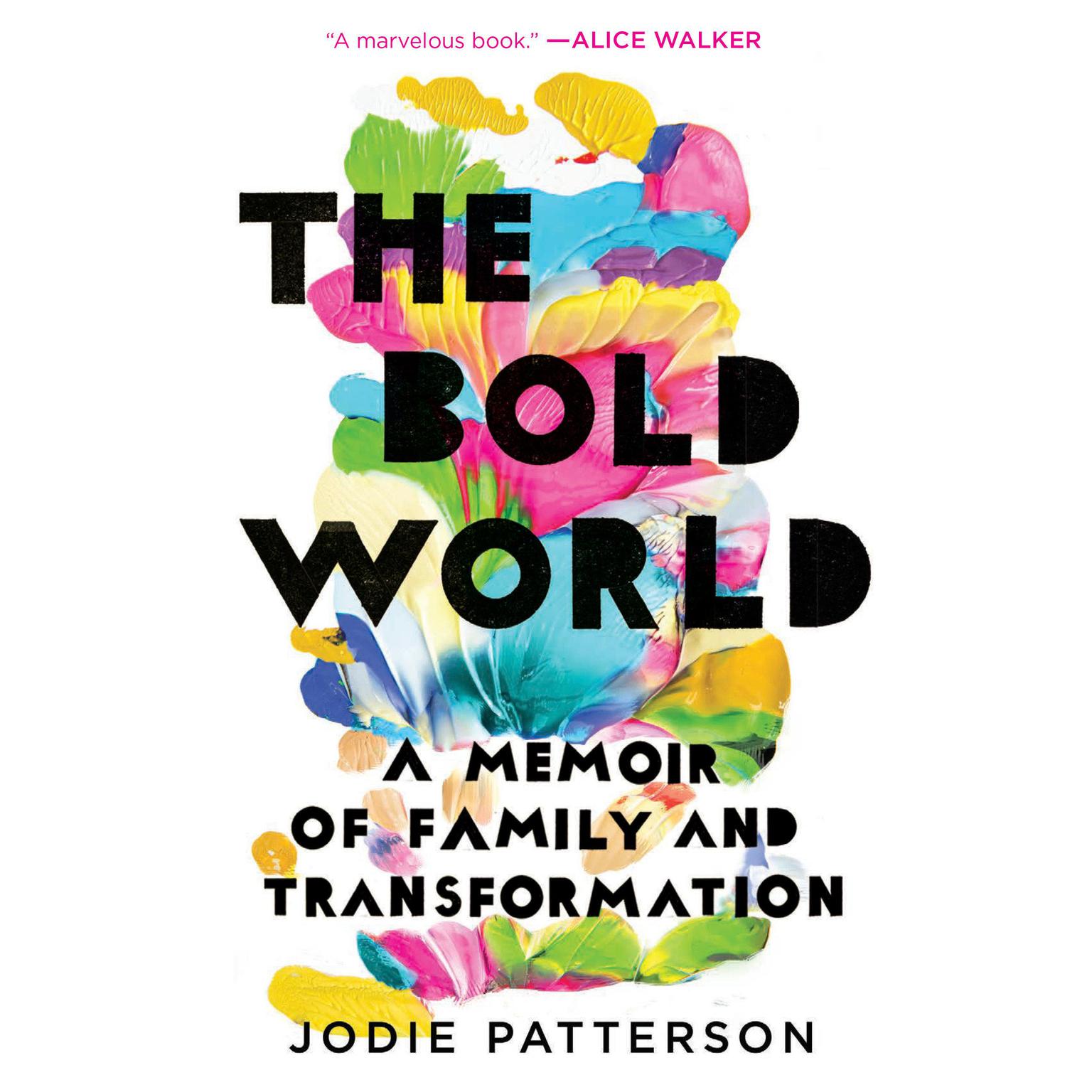 The Bold World: A Memoir of Family and Transformation Audiobook, by Jodie Patterson