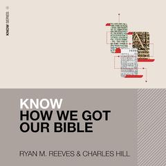 Know How We Got Our Bible Audiobook, by 