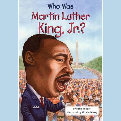 Who Was Martin Luther King, Jr.? Audiobook, by Bonnie Bader