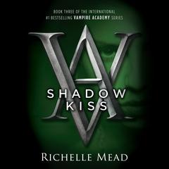 Shadow Kiss: A Vampire Academy Novel Audiobook, by 
