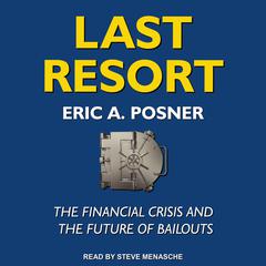 Last Resort: The Financial Crisis and the Future of Bailouts Audiobook, by Eric A. Posner