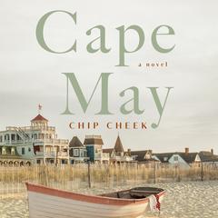 Cape May: A Novel Audiobook, by Chip Cheek