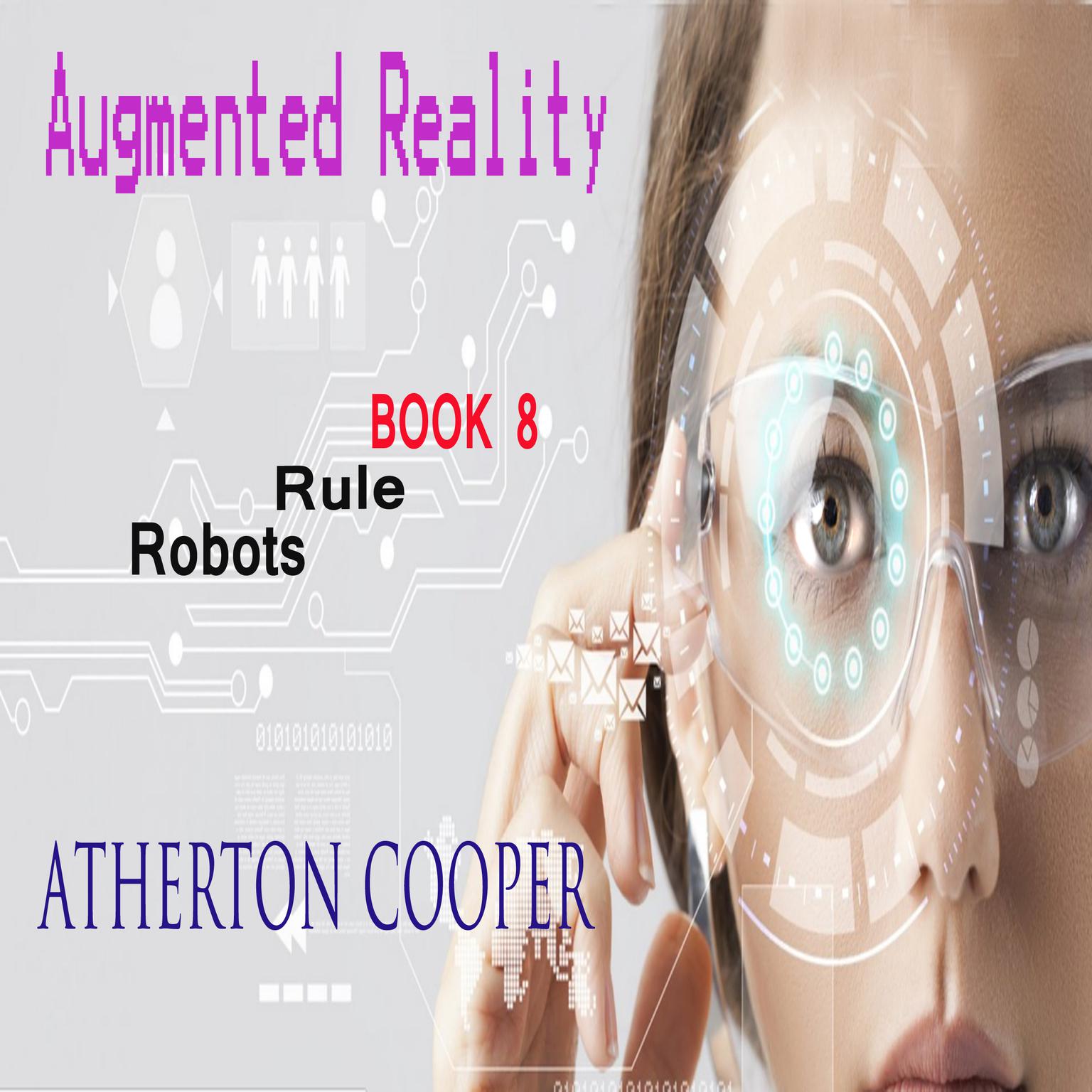Augmented Reality - Robots Rule - Book 8 Audiobook, by Atherton Cooper