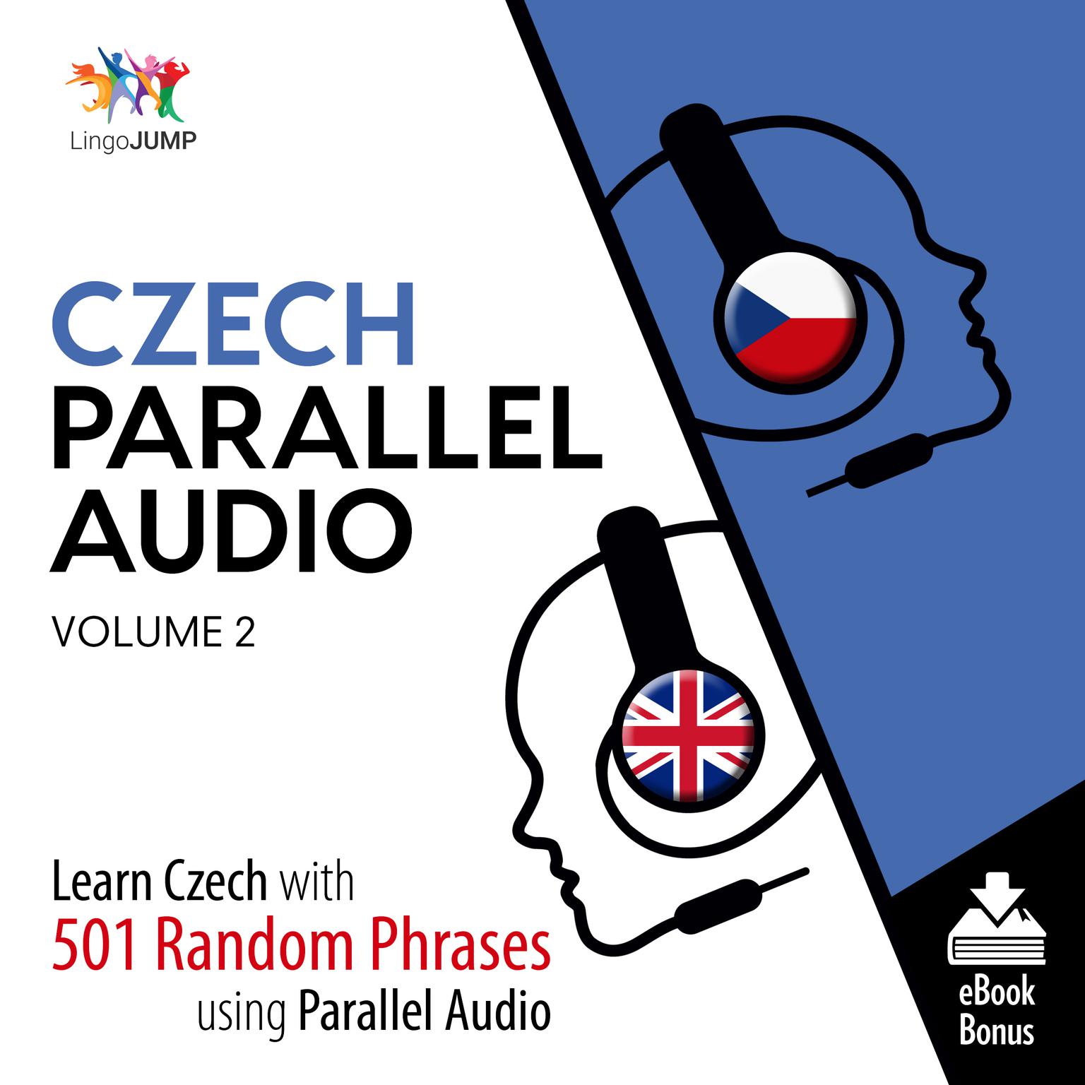 Czech Parallel Audio Volume 2: Learn Czech with 501 Random Phrases Using Parallel Audio Audiobook, by Lingo Jump