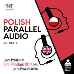 Polish Parallel Audio Volume 2: Learn Polish with 501 Random Phrases using Parallel Audio Audiobook, by Lingo Jump