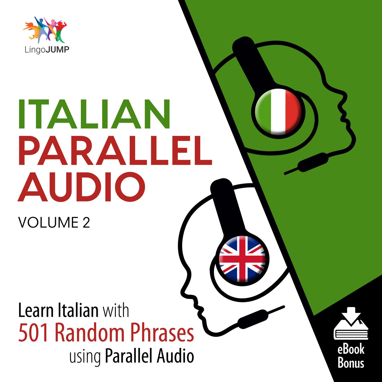 Italian Parallel Audio Volume 2: Learn Italian with 501 Random Phrases Using Parallel Audio Audiobook, by Lingo Jump