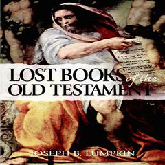 Lost Books of the Old Testament Audiobook, by Joseph Lumpkin