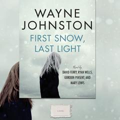 First Snow, Last Light Audiobook, by Wayne Johnston