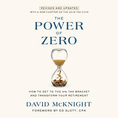 The Power of Zero, Revised and Updated: How to Get to the 0% Tax Bracket and Transform Your Retirement Audiobook, by 