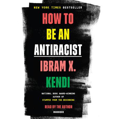 How to Be an Antiracist Audiobook, by Ibram X. Kendi