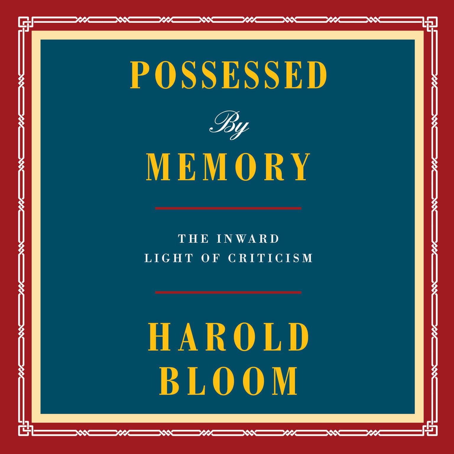 Possessed by Memory: The Inward Light of Criticism Audiobook, by Harold Bloom