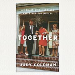 Together: A Memoir of a Marriage and a Medical Mishap Audiobook, by Judy Goldman