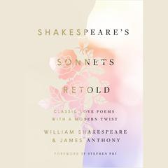 Shakespeare's Sonnets, Retold: Classic Love Poems with a Modern Twist Audiobook, by William Shakespeare