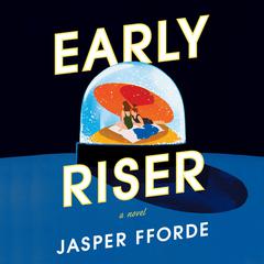 Early Riser: A Novel Audiobook, by Jasper Fforde