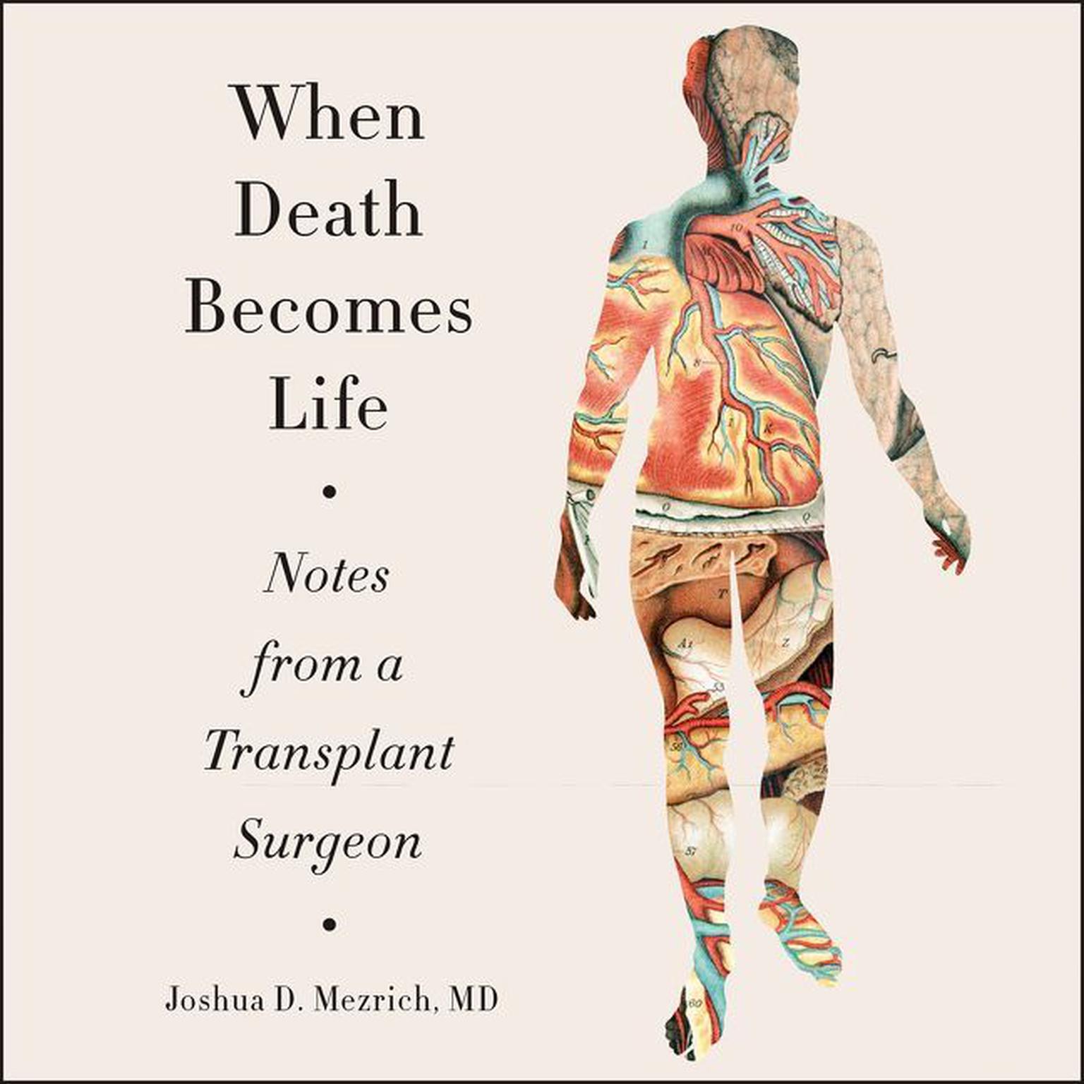 When Death Becomes Life: Notes from a Transplant Surgeon Audiobook, by Joshua D. Mezrich