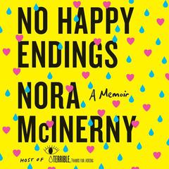No Happy Endings: A Memoir Audiobook, by Nora McInerny