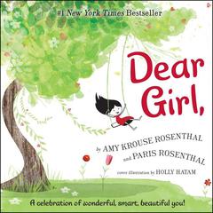 Dear Girl: A Celebration of Wonderful, Smart, Beautiful You! Audiobook, by Amy  Krouse Rosenthal