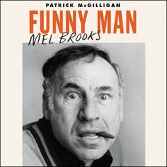 Funny Man: Mel Brooks Audiobook, by Patrick McGilligan