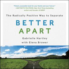 Better Apart: The Radically Positive Way to Separate Audiobook, by Elena Brower